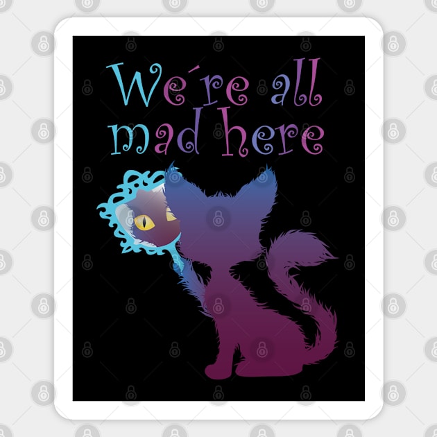 We're All Mad Here, Cat, tomcat, kitties gift Sticker by Tom´s TeeStore